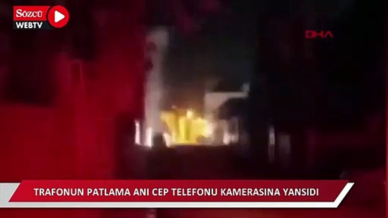 Trafonun patlama anı cep telefonu kamerasına yansıdı