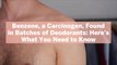 Benzene, a Carcinogen, Found in Batches of Deodorants: Here's What You Need to Know