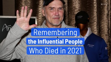 Remembering the Influential People Who Died in 2021