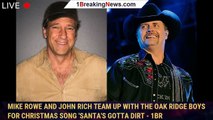 Mike Rowe and John Rich team up with the Oak Ridge Boys for Christmas song 'Santa's Gotta Dirt - 1br