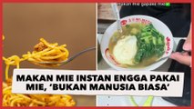 Viral Cewek Makan Mie Instan Enggak Pakai Mie, 'Bukan Manusia Biasa'