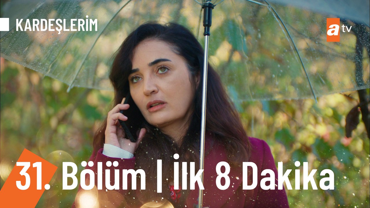 kardeslerim 31 bolum ilk 8 dakika dailymotion video