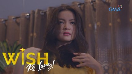 Wish Ko Lang: DALAGA, DAHAN-DAHANG NAPAPALAPIT SA NOBYO NG KAPATID NIYA!