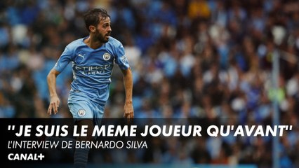 Bernardo Silva : "Je suis le même joueur que j'ai toujours été" -  Interview