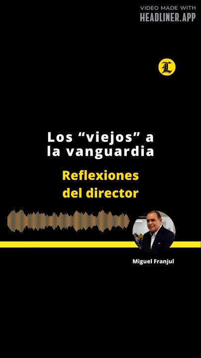 REFLEXIONES DEL DIRECTOR: Los “viejos” a la vanguardia