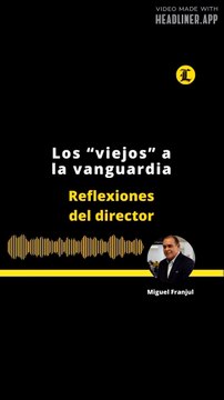 REFLEXIONES DEL DIRECTOR: Los “viejos” a la vanguardia