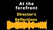 DIRECTOR'S REFLECTIONS: At the forefront