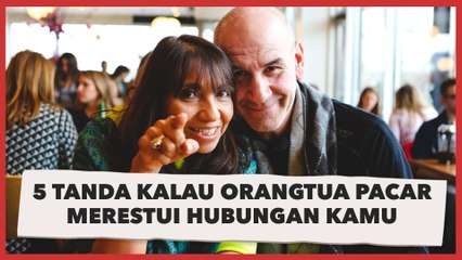 5 Tanda Kalau Orangtua Pacar Merestui Hubungan Kamu, Apa Saja?