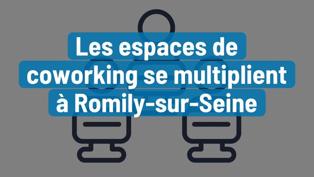 Les espaces de coworking se multiplient à Romilly-sur-Seine
