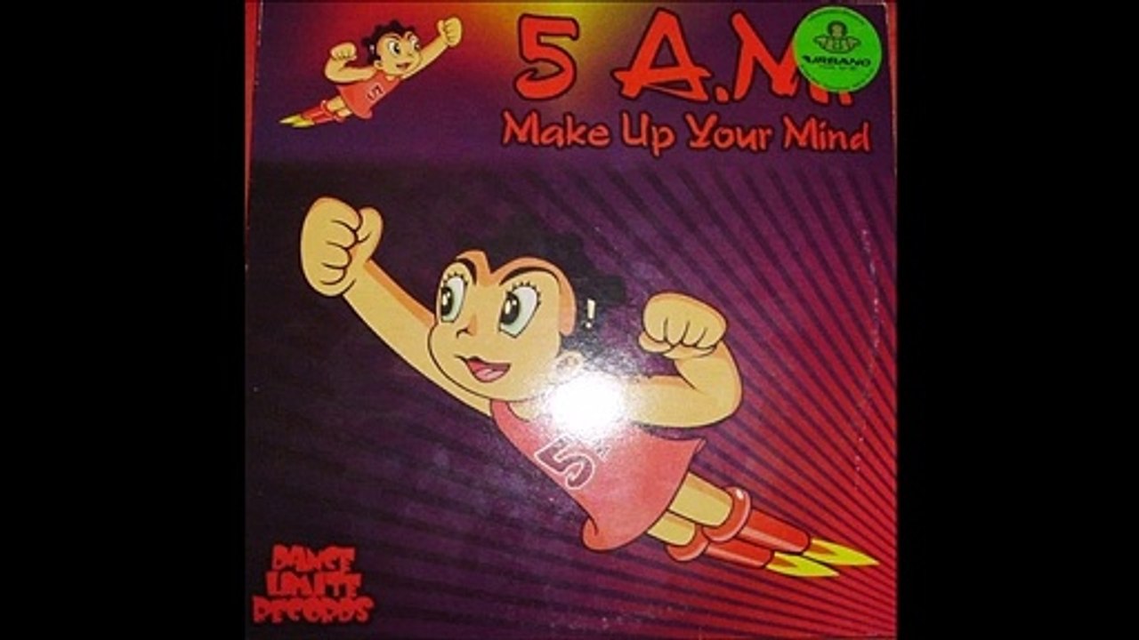 5 A.M. - Make Up Your Mind (Original Club Mix) (2002)