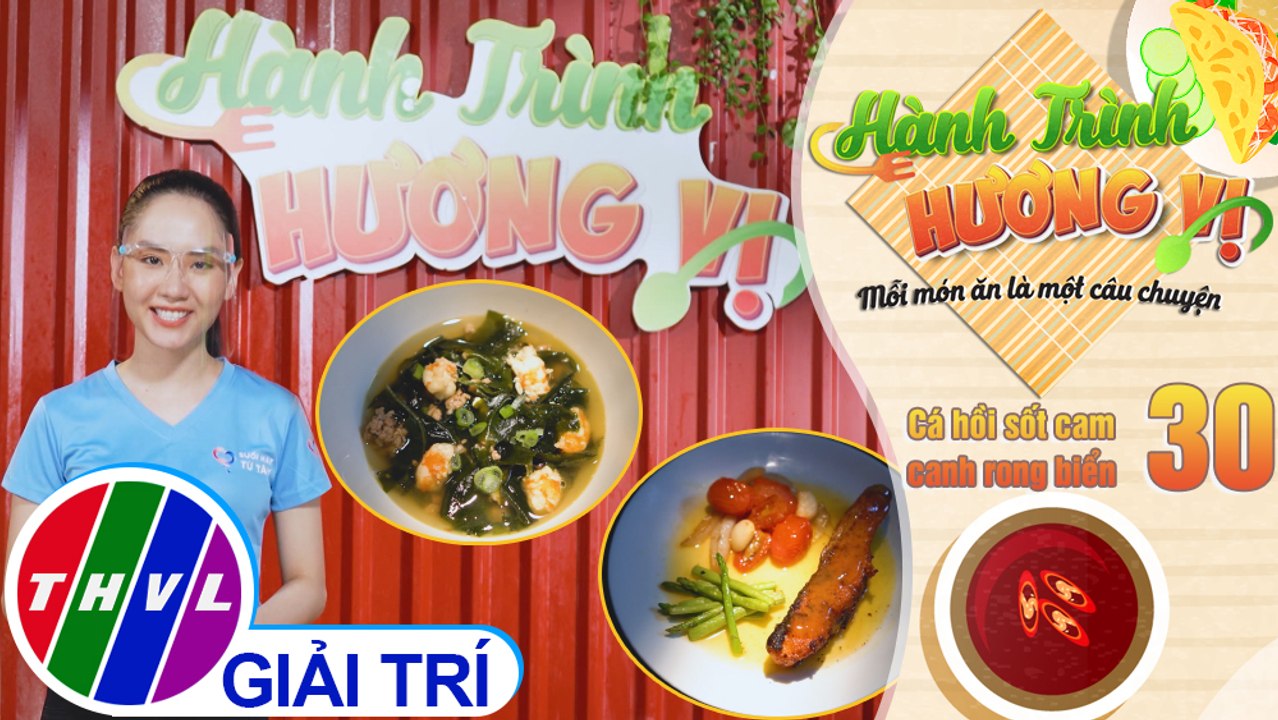 Hành trình hương vị - Tập 30: Cá hồi sốt cam, canh rong biển