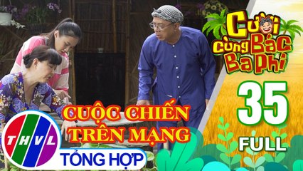 Cười cùng bác Ba Phi - Tập 35: Cuộc chiến trên mạng