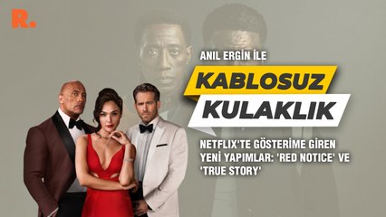 Kablosuz Kulaklık... Netflix'te gösterime giren yeni yapımlar: 'Red Notice' ve 'True Story'