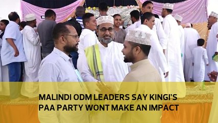 Malindi ODM leaders say Kingi's PAA party won't make an impact-