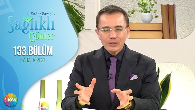 Dr. Ender Saraç ile Sağlıklı Günler 133. Bölüm | 2 Aralık 2021