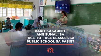 Bakit kakaunti ang sumali sa face-to-face classes sa public school sa Pasig?