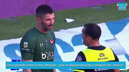 Cruce picante entre Licht y Andújar: ¿qué se dijeron durante y después del clásico?