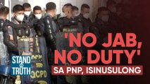 ‘No jab, no duty’ sa PNP, isinusulong | Stand for Truth