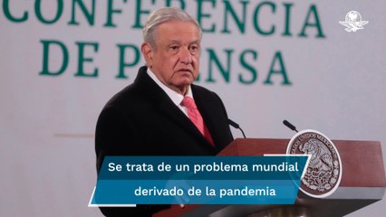 Justifica AMLO inflación en México; es problema mundial por la pandemia, dice