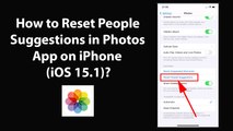 How to Reset People Suggestions in Photos App on iPhone (iOS 15.1)?
