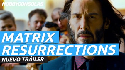 Nuevo tráiler de Matrix Resurrections
