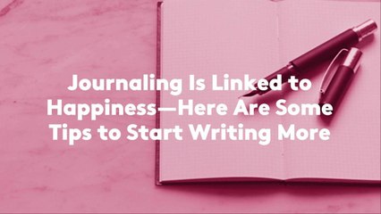 Journaling Is Linked to Happiness—Here Are Some Tips to Start Writing Mor