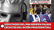 ¡DIPUTADOS DEL PAN ROMPEN FALSOS CACHITOS DEL AVIÓN PRESIDENCIAL!