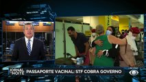 O ministro do STF Luís Roberto Barroso fala em inércia do governo e dá prazo de 48h para manifestação sobre passaporte da vacina de viajantes que chegam do exterior.