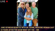 Jane Seymour reunites with Dr. Quinn, Medicine Woman cast 23 years after the show went off the - 1br