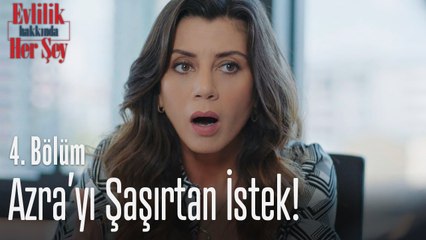 Azra'yı şaşırtan istek!  - Evlilik Hakkında Her Şey 4. Bölüm