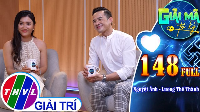 Giải mã tri kỷ - Tập 148 FULL: Diễn viên Nguyệt Ánh - Diễn viên Lương Thế Thành
