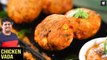 Chicken Vada | How To Make Chicken Vada | Chicken Fritter | Snack Recipe by Chef Prateek Dhawan