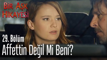 Affettin değil mi beni? - Bir Aşk Hikayesi 29. Bölüm