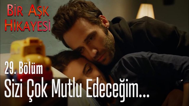 Sizi çok mutlu edeceğim - Bir Aşk Hikayesi 29. Bölüm