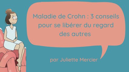 Maladie de Crohn : 3 conseils pour se libérer du regard des autres