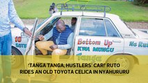 'Tanga Tanga, hustlers' car!' Ruto rides an old Toyota Celica in Nyahuru