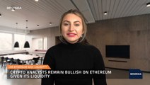 Crypto Analysts Remain Bullish on Ethereum Given Its Liquidity