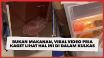 Bukan Makanan, Viral Video Pria Kaget Lihat Hal Ini di Dalam Kulkas: Astaghfirullah