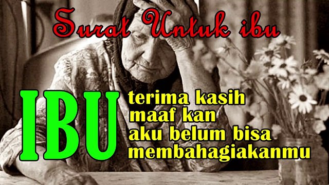 kata mutiara kehidupan SURAT UNTUK IBU - TERIMA KASIH IBU - MAAF AKU BELUM BISA MEMBAHAGIAKANMU
