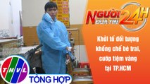 Người đưa tin 24H (6h30 ngày 8/12/2021) - Khởi tố kẻ khống chế bé trai, cướp tiệm vàng tại TP.HCM