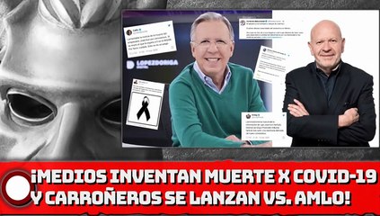¡MEDIOS INVENTARÓN MUERTE POR COVID-19 Y CARROÑEROS SE LANZARON VS. AMLO!