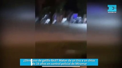 ¿Otro caso de gatillo fácil? Matan de un tiro a un chico de 16 años en control policial de Miramar