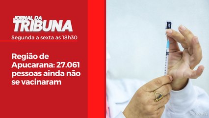 Região de Apucarana: 27.061 pessoas ainda não se vacinaram