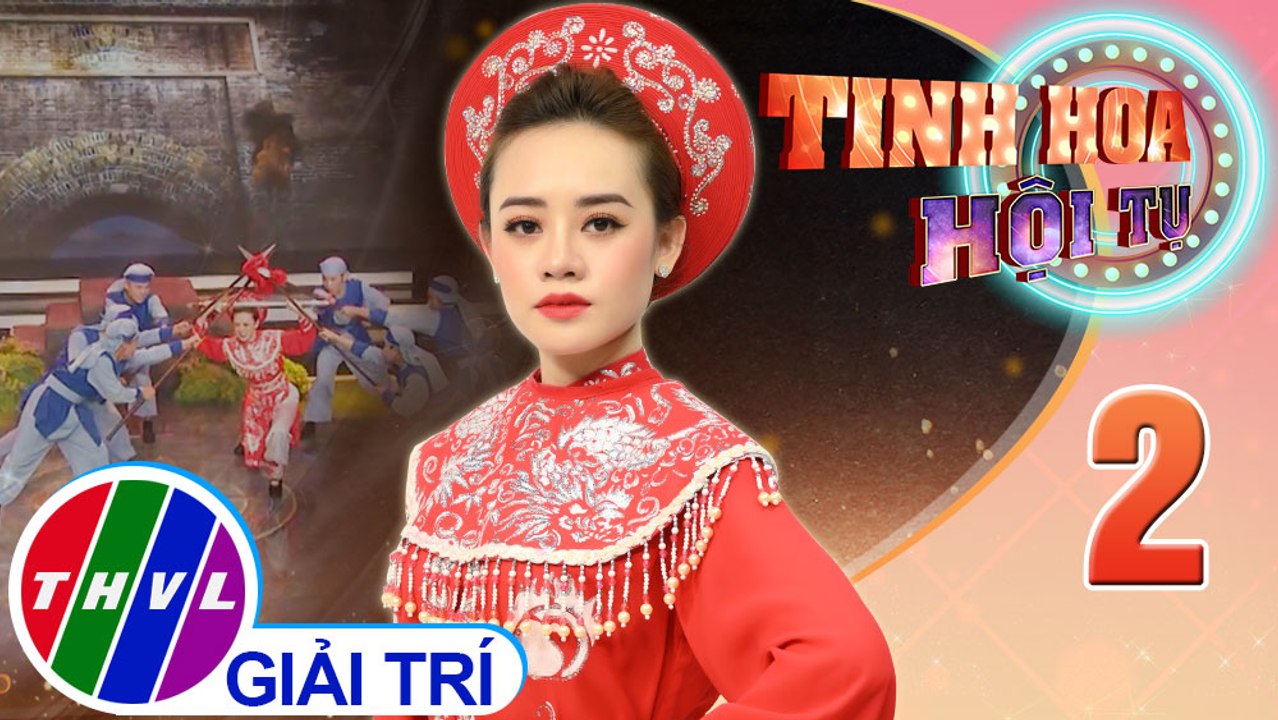 Tinh hoa hội tụ Mùa 3 - Tập 2: 	Nhạc cảnh Triệu Trinh Nương - Miha