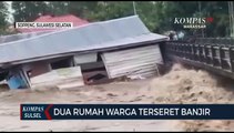 Dua Rumah Warga Terseret Banjir di Soppeng