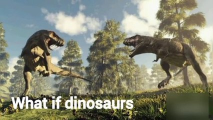 What if dianosaur come back