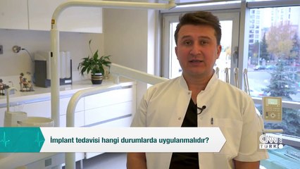 İmplant tedavisi hangi durumlarda uygulanmalıdır?