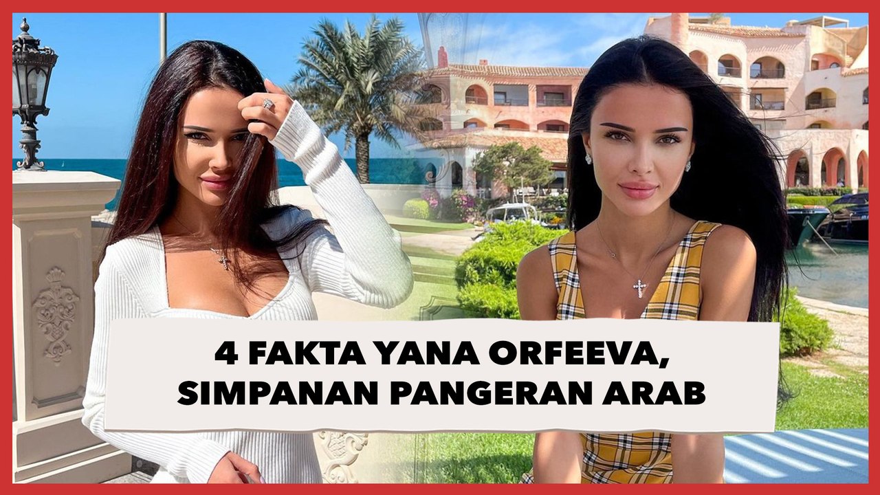 4 Fakta Yana Orfeeva, Simpanan Pangeran Arab yang Dapat Uang Jajan Rp 77 Juta Sehari
