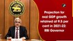 Projection for real GDP growth retained at 9.5% in 2021-22: RBI Governor