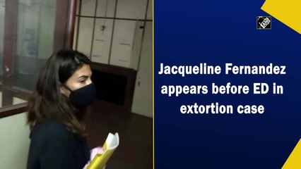 Jacqueline Fernandez appears before ED in extortion case